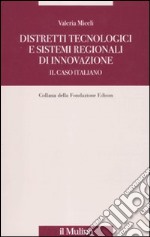 Distretti tecnologici e sistemi regionali di innovazione. Il caso italiano