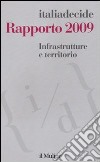 Infrastrutture e territorio. Rapporto 2009 libro