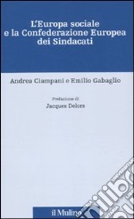 L'Europa sociale e la Confederazione europea dei sindacati libro