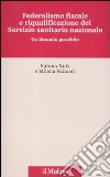 Federalismo fiscale e riqualificazione del servizio sanitario nazionale. Un binomio possibile libro