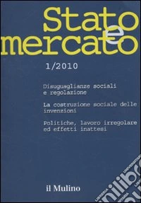 Stato e mercato. Quadrimestrale di analisi dei meccanismi e delle istituzioni sociali, politiche ed economiche (2010). Vol. 1 libro