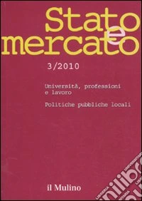 Stato e mercato. Quadrimestrale di analisi dei meccanismi e delle istituzioni sociali, politiche ed economiche (2010). Vol. 3 libro