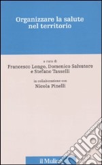 Organizzare la salute nel territorio libro