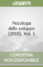 Psicologia dello sviluppo (2010). Vol. 1 libro