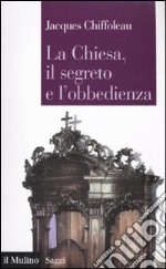 La Chiesa, il segreto, l'obbedienza libro