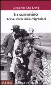 In cammino. Breve storia delle migrazioni libro