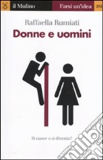 Donne e uomini. Si nasce o si diventa? libro