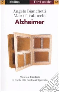 Alzheimer. Malato e familiari di fronte alla perdita del passato
