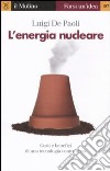 L'energia nucleare. Costi e benefici di una tecnologia controversa libro