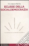 Eclisse della socialdemocrazia libro