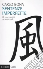 Sentenze imperfette. Gli errori cognitivi nei giudizi civili