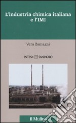 L'Industria chimica italiana e l'IMI. 1951-1983 libro