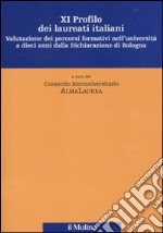 Undicesimo profilo dei laureati italiani. Valutazione dei percorsi formativi nell'università a dieci anni dalla Dichiarazione di Bologna libro