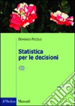 Statistica per le decisioni (introduzione alla statistica nell`ambiente R)