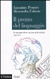 Il prezzo del linguaggio. Evoluzione ed estinzione nelle scienze cognitive libro