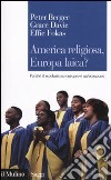 America religiosa, Europa laica? Perché il secolarismo europeo è un'eccezione libro