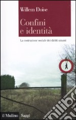 Confini e identità. La costruzione sociale dei diritti umani libro