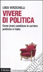 Vivere di politica. Come (non) cambiano le carriere politiche in Italia