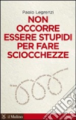 Non occorre essere stupidi per fare sciocchezze libro