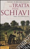 La tratta degli schiavi. Saggio di storia globale libro