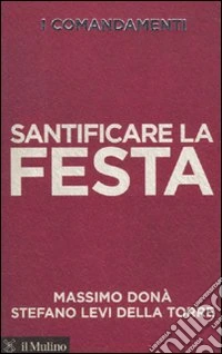 I comandamenti. Santificare la festa