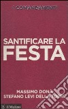 I comandamenti. Santificare la festa libro