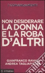 I comandamenti. Non desiderare la donna e la roba d'altri libro