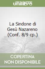 La Sindone di Gesù Nazareno (Conf. 8/9 cp.) libro