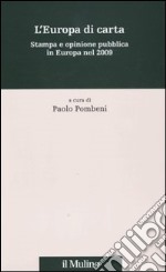 L'Europa di carta. Stampa e opinione pubblica in Europa nel 2009 libro