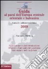Guida ai paesi dell'Europa centrale, orientale e balcanica. Annuario politico-economico 2009 libro