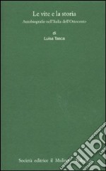 Le vite e la storia. Autobiografie nell'Italia dell'Ottocento libro