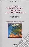 Le nuove istituzioni europee. Commento al trattato di Lisbona libro di Bassanini F. (cur.) Tiberi G. (cur.)