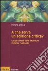 A che serve un'edizione critica? Leggere i testi della letteratura romanza medievale libro