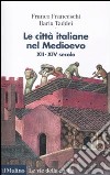 Le città italiane nel Medioevo. XII-XIV secolo libro