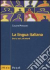 La Lingua italiana. Storia, testi, strumenti libro