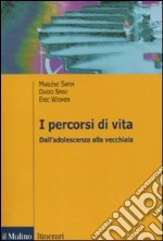 I percorsi di vita. Dall'adolescenza alla vecchiaia libro