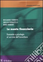 La mente finanziaria. Economia e psicologia al servizio dell'investitore libro