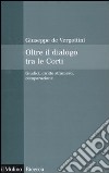 Oltre il dialogo tra le Corti. Giudici, diritto straniero, comparazione libro