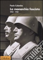 La monarchia fascista. 1922-1940 libro