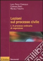 Lezioni sul processo civile. Vol. 1: Il processo ordinario di cognizione libro