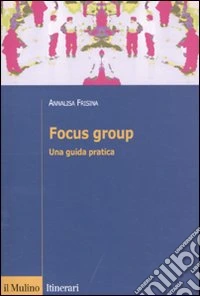 Focus group. Una guida pratica