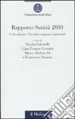 Rapporto sanità 2010. Federalismo e Servizio sanitario nazionale libro