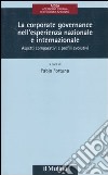 La corporate governance nell'esperienza nazionale e internazionale. Aspetti comparativi e profili evolutivi libro