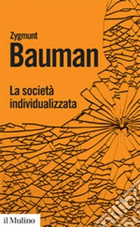 La società individualizzata. Come cambia la nostra esperienza