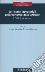 Le risorse immateriali nell'economia delle aziende. Vol. 1: Profili di management libro