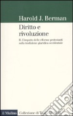 Diritto e rivoluzione. L'impatto delle riforme protestanti sulla tradizione giuridica occidentale. Vol. 2 libro