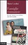 Famiglie comuniste. Ideologie e vita quotidiana nell'Italia degli anni '50 libro