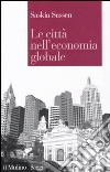 Le Città nell'economia globale libro di Sassen Saskia