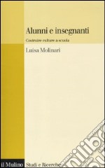 Alunni e insegnanti. Costruire culture a scuola