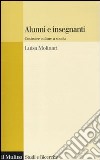 Alunni e insegnanti. Costruire culture a scuola libro di Molinari Luisa